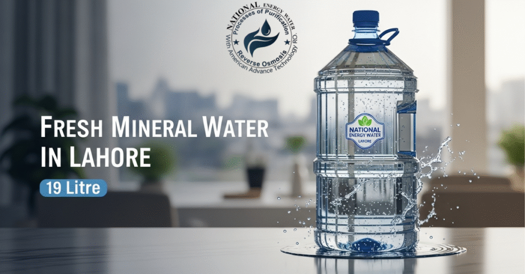 Fresh Mineral Water in Lahore – by National Energy Water Lahore