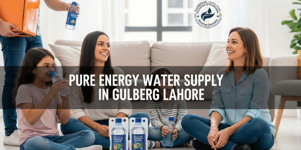 Pure Energy Water Supply in Gulberg Lahore – National Energy Water