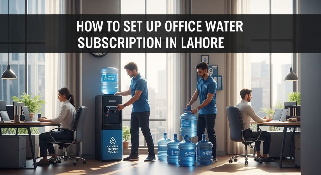 How to Set Up Office Water Subscription in Lahore – Complete Guide
